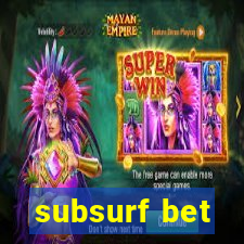 subsurf bet
